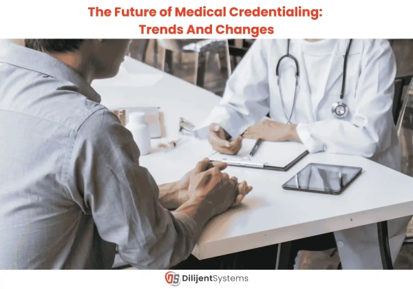 The Future of Medical Credentialing: Trends And Changes