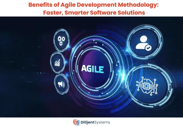 Benefits of Agile Development Methodology: Faster, Smarter Software Solutions