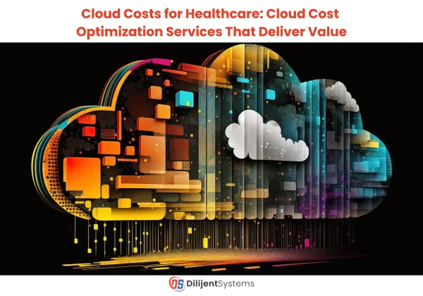 Cloud Costs for Healthcare: Cloud Cost Optimization Services That Deliver Value